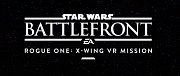 Star Wars: Battlefront Rogue One: X-Wing VR Mission
