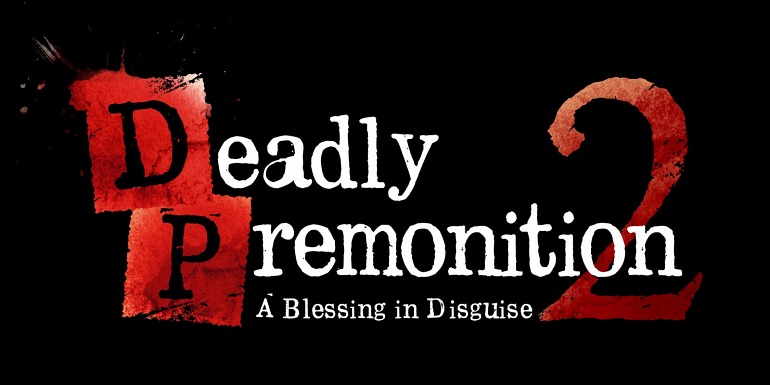 Deadly Premonition 2: A Blessing in Disguise Deadly Premonition 2: A Blessing in Disguise